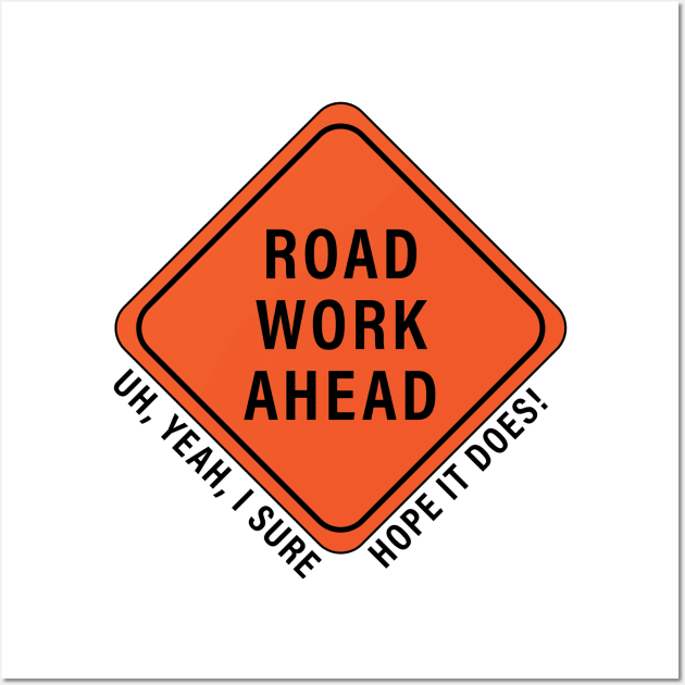 Road Work Ahead Wall Art by arlingjd